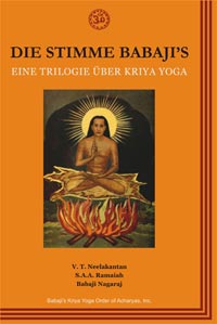 Die Stimme Babaji's Eine Trilogie über Kriya Yoga