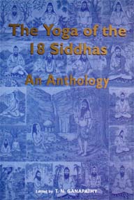 The Yoga of the Eighteen Siddhas: An Anthology